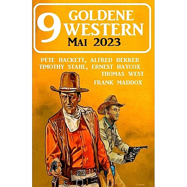9 Goldene Western Mai 2023, Alfred Bekker, Timothy Stahl, Pete Hackett, Ernest Haycox, Frank Maddox, Thomas West