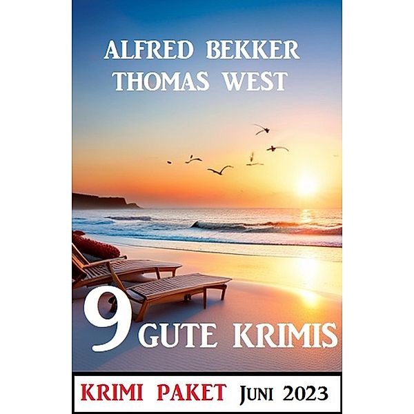 9 Gute Krimis Juni 2023: Krimi Paket, Alfred Bekker, Thomas West
