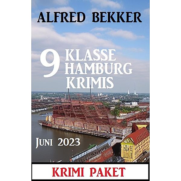 9 Klasse Hamburg Juni 2023: Krimi Paket, Alfred Bekker