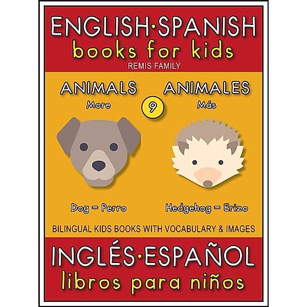 9 - More Animals (Más Animales) - English Spanish Books for Kids (Inglés Español Libros para Niños) / Bilingual Kids Books (EN-ES) Bd.9, Remis Family