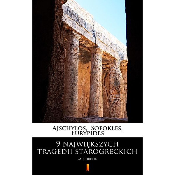 9 najwiekszych tragedii starogreckich, Ajschylos, Eurypides, Sofokles