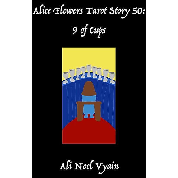 9 of Cups (Alice Flowers Tarot, #50) / Alice Flowers Tarot, Ali Noel Vyain