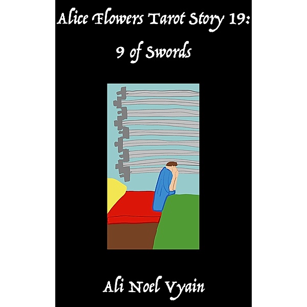 9 of Swords (Alice Flowers Tarot, #19) / Alice Flowers Tarot, Ali Noel Vyain