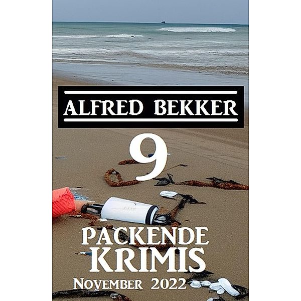 9 Packende Krimis November 2022, Alfred Bekker