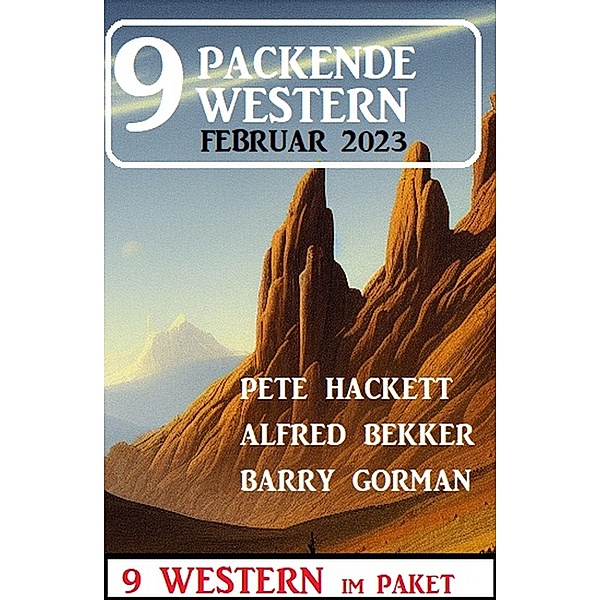 9 Packende Western März 2023, Alfred Bekker, Pete Hackett, Barry Gorman