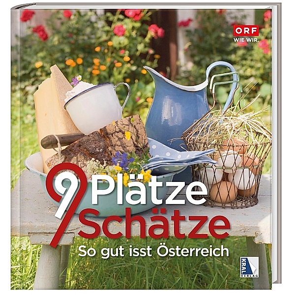 9 Plätze 9 Schätze - So gut isst Österreich, ORF (Hg.)