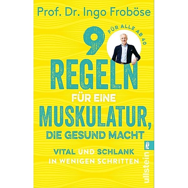 9 Regeln für eine Muskulatur, die gesund macht, Ingo Froböse