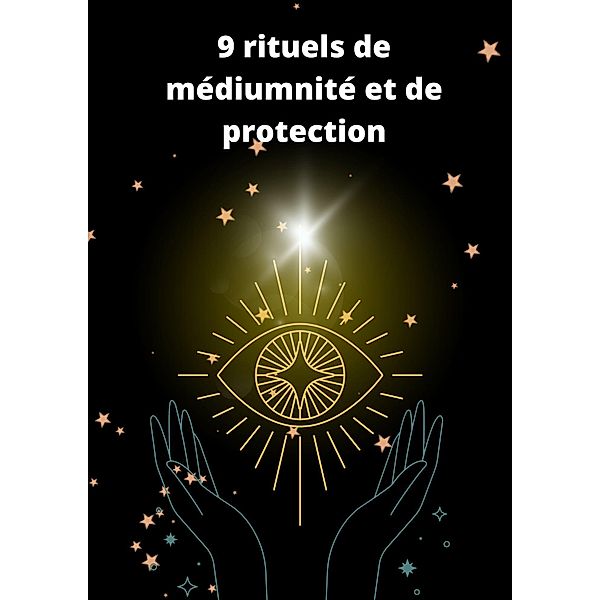 9 rituels de médiumnité et de protection, D. Hexin