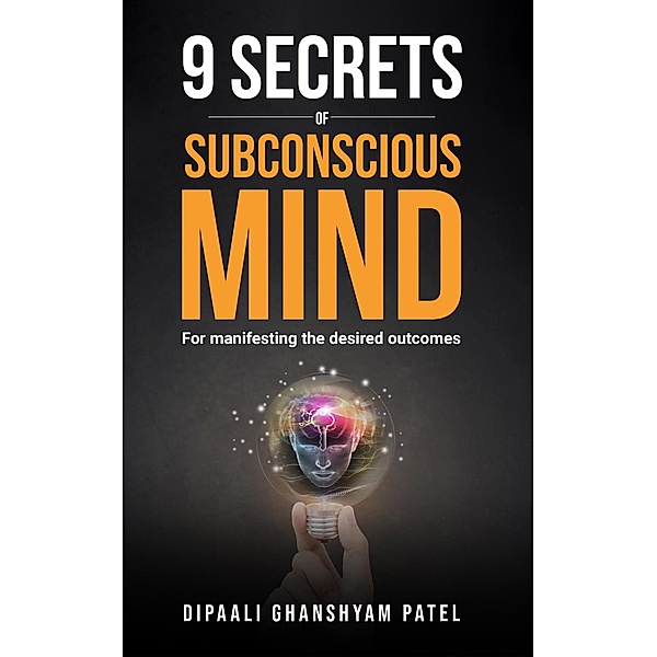 9 Secrets of Subconscious Mind, Dipaali Ghanshyam Patel