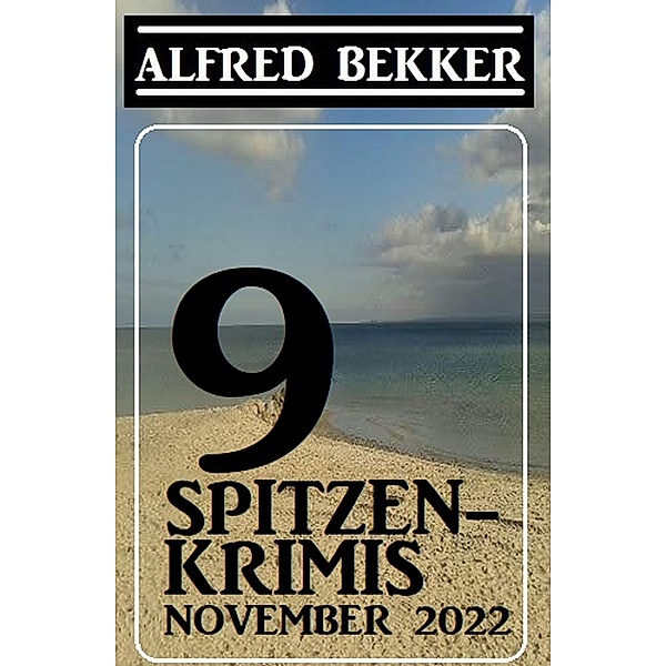 9 Spitzenkrimis November 2022, Alfred Bekker
