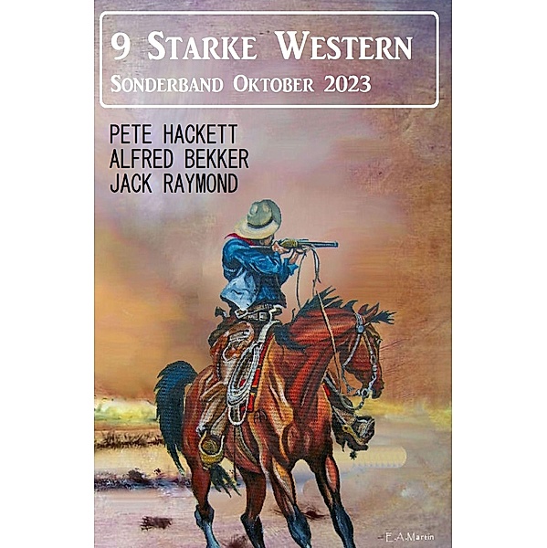 9 Starke Western Sonderband Oktober 2023, Jack Raymond, Alfred Bekker, Pete Hackett