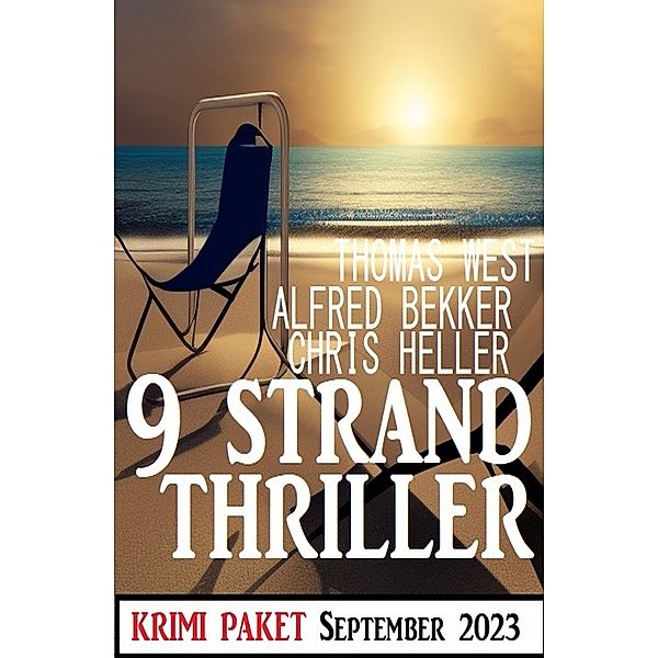 9 Strand Thriller September 2023: Krimi Paket, Alfred Bekker, Thomas West, Chris Heller