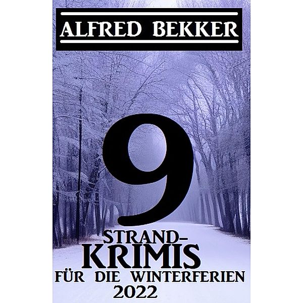 9 Strandkrimis für die Winterferien 2022, Alfred Bekker