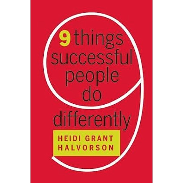 9 Things Successful People Do Differently, Heidi Grant Halvorson