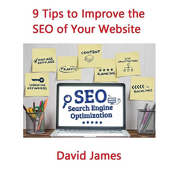 9 Tips to Improve the SEO of Your Website, Charles James
