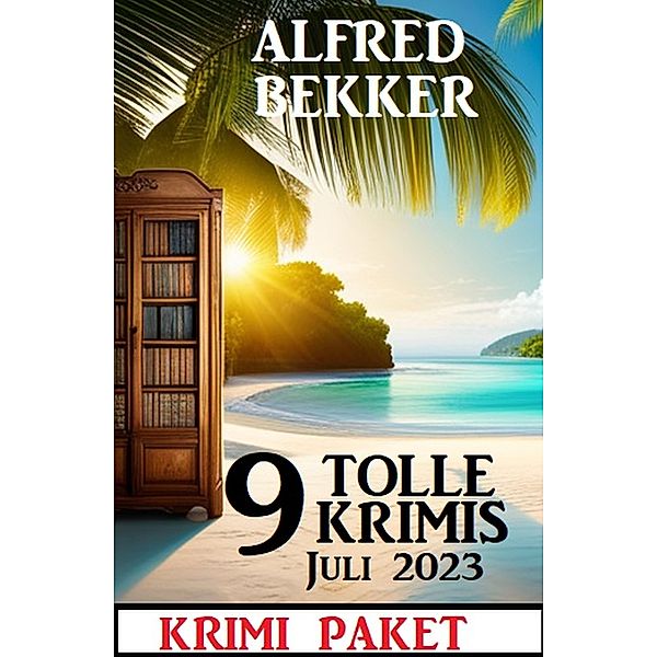 9 Tolle Krimis Juni 2023: Krimi Paket, Alfred Bekker