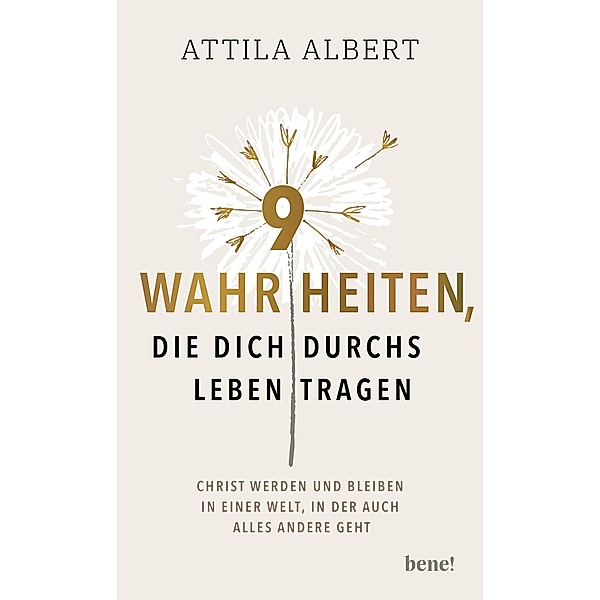 9 Wahrheiten, die dich durchs Leben tragen, Attila Albert
