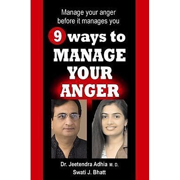 9 ways to manage your anger, Jeetendra Adhia, Swati J. Bhatt