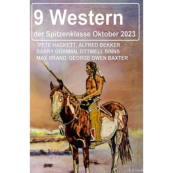 9 Western der Spitzenklasse Oktober 2023, Alfred Bekker, Pete Hackett, Barry Gorman, Ottwell Binns, Max Brand, George Owen Baxter