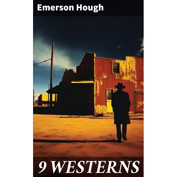 9 WESTERNS, Emerson Hough