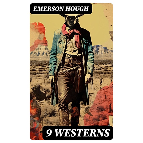 9 WESTERNS, Emerson Hough