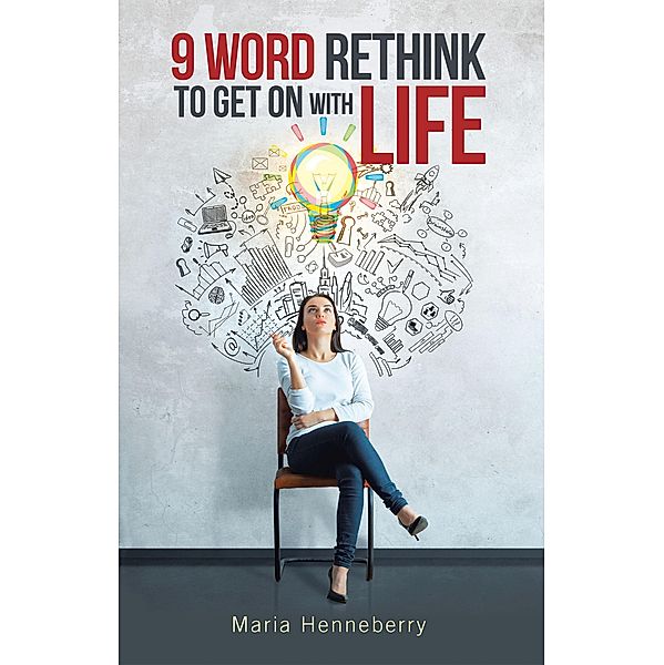 9 Word Rethink to Get on with Life, Maria Henneberry