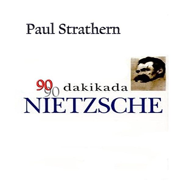 90 Dakikada NIETZSCHE / 90 Dakikada NIETZSCHE Bd.1, Paul Strathern