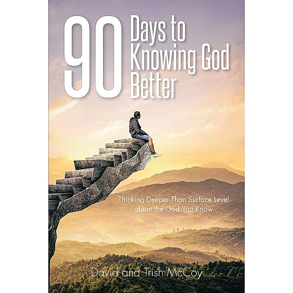 90 Days to Knowing God Better, David McCoy, Trish McCoy