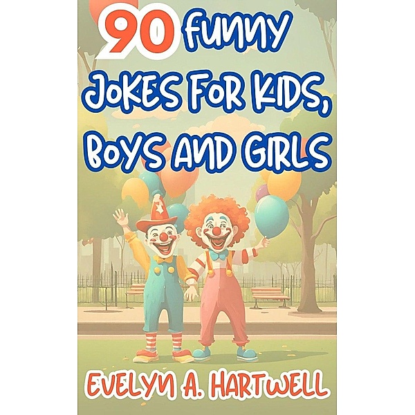 90 Funny Jokes for Kids, Boys and Girls (Children's humor books for happy families) / Children's humor books for happy families, C. y C. Editions
