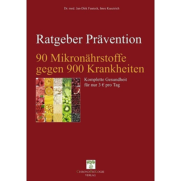 90 Mikronährstoffe gegen 900 Krankheiten, Imre Kusztrich, Jan-Dirk Fauteck