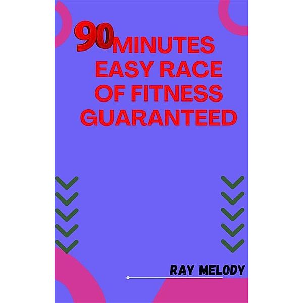 90-Minutes Easy Race Of Fitness Guaranteed, Melody Ray
