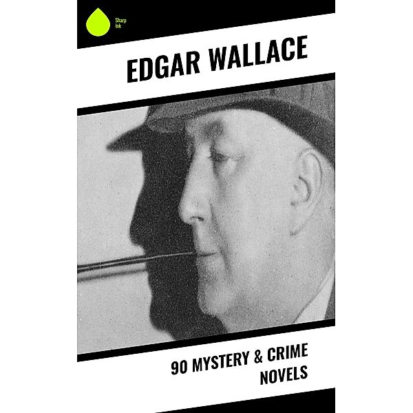 90 Mystery & Crime Novels, Edgar Wallace