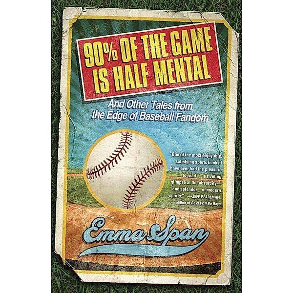 90% of the Game Is Half Mental, Emma Span