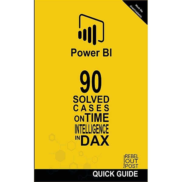 90 Solved Cases on Time Intelligence in DAX (POWER BI: SOLVED CASES, #2) / POWER BI: SOLVED CASES, Ramón Javier Castro Amador