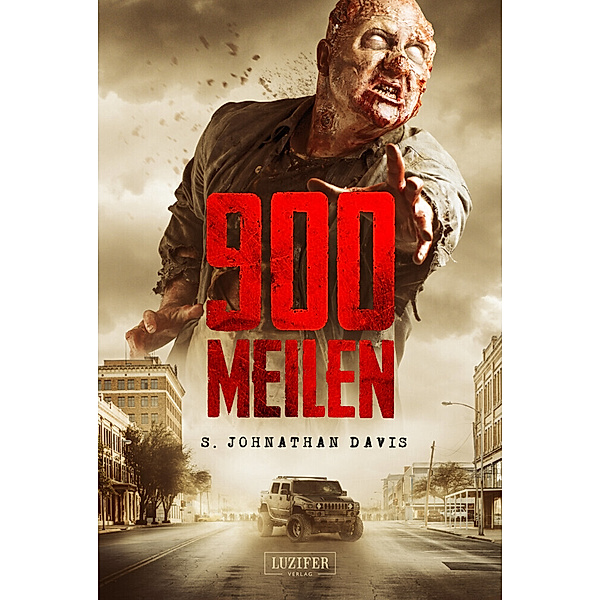 900 MEILEN - Zombie-Thriller, S. Johnathan Davis