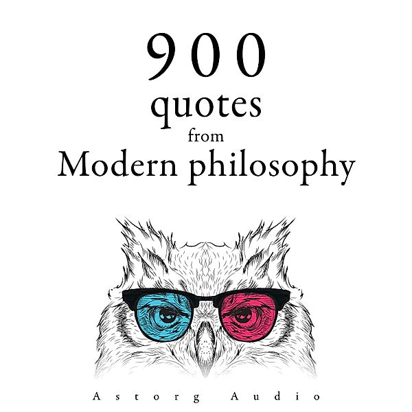 900 Quotations from Modern Philosophy, Voltaire, Immanuel Kant, Michel de Montaigne, Jean-Jacques Rousseau, Blaise Pascal, Francis Bacon, Montesquieu, Nicolas Machiavel, Baruch Spinoza