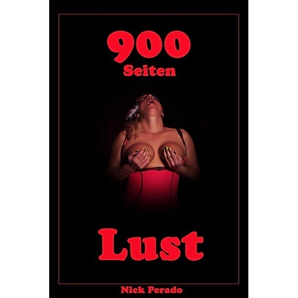 900 Seiten Lust, Nick Perado