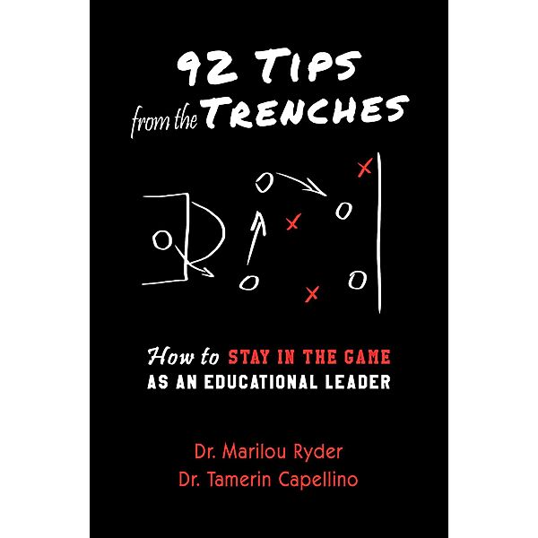92 Tips from the Trenches:  How to Stay in the Game as an Educational Leader, Marilou Ryder, Tamerin Capellino
