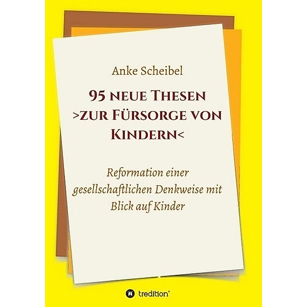 95 neue Thesen zur Fürsorge von Kindern, Anke Scheibel