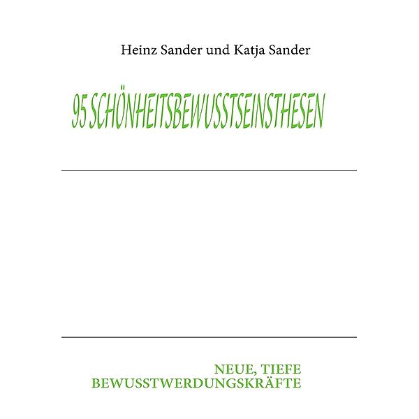 95 SCHÖNHEITSBEWUSSTSEINSTHESEN, Heinz Sander, Katja Sander