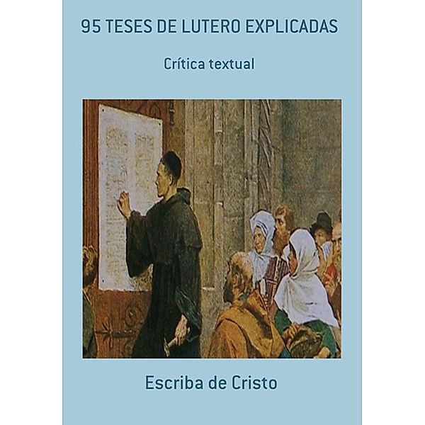 95 TESES  DE  LUTERO EXPLICADAS, Central de Ensinos Bíblicos