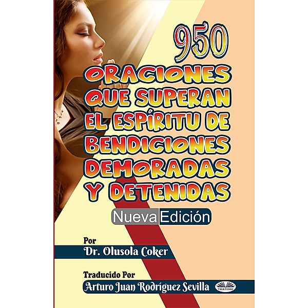 950 Oraciones Que Superan El Espíritu De Bendiciones Demoradas Y Detenidas Nueva Edición, Olusola Coker