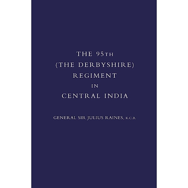 95th (Derbyshire) Regiment in Central India / Andrews UK, Sir Julius Raines
