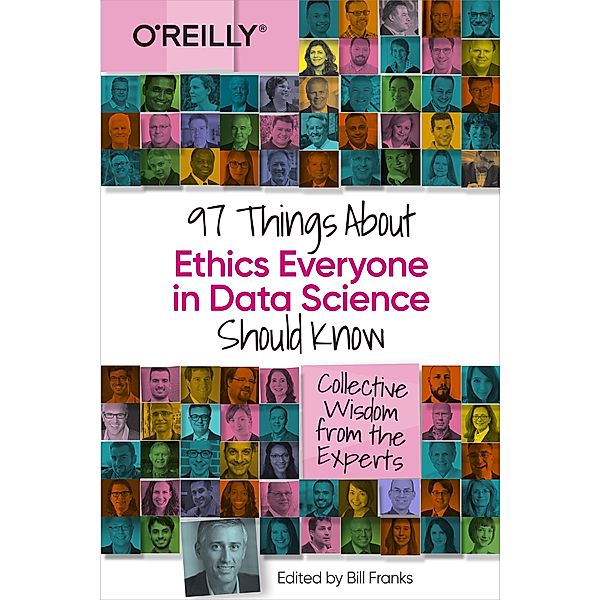 97 Things About Ethics Everyone in Data Science Should Know, Bill Franks