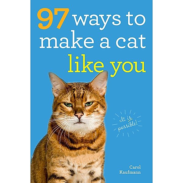 97 Ways to Make a Cat Like You, Carol Kaufmann