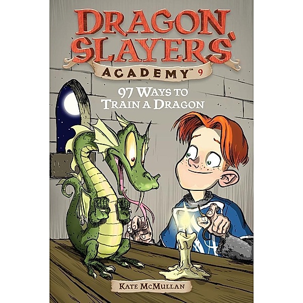 97 Ways to Train a Dragon #9 / Dragon Slayers' Academy Bd.9, Kate McMullan