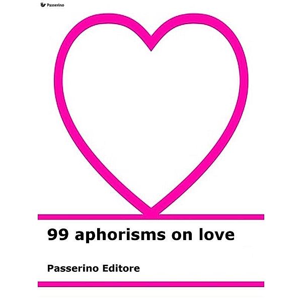 99 aphorisms on love, Passerino Editore