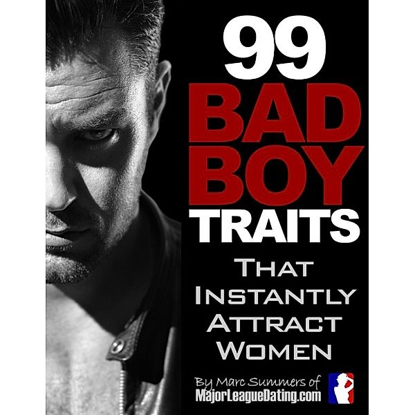 99 Bad Boy Traits that Instantly Attract Women, Marc Summers