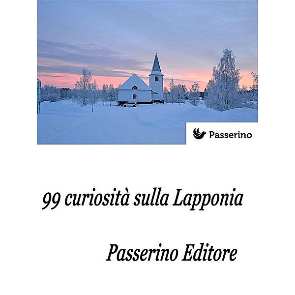 99 curiosità sulla Lapponia, Passerino Editore