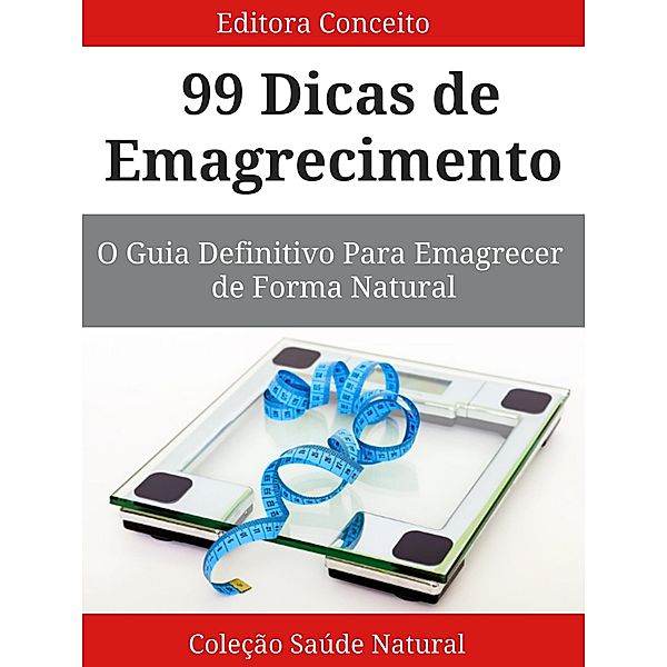 99 Dicas de Emagrecimento / Saúde Natural, Editora Conceito
